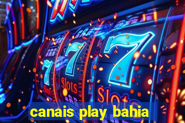 canais play bahia